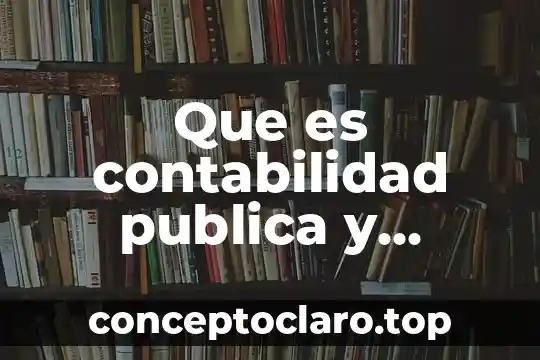 Ética privada que es 8 Que es contabilidad publica y privada