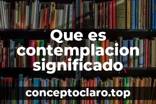 Que es un balñeario significado 6 Que es contemplacion significado