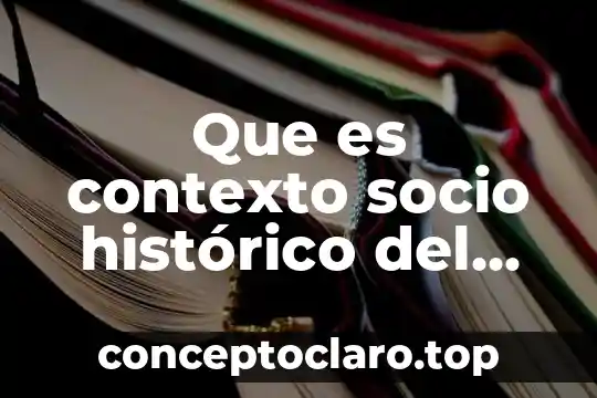 Qué es el nivel económico del contexto social 5 Que es contexto socio histórico del autor