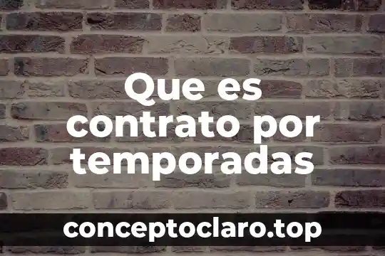 Alias del contrato que es 5 Que es contrato por temporadas