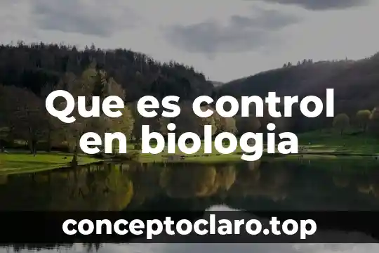 Que es estar vivo biologia 3 Que es control en biologia