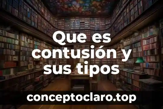 Que es contusión y sus tipos