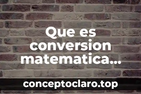 Que es conversion matematica abc
