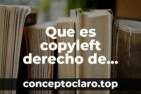 Nombre del autor que es 5 Que es copyleft derecho de autor