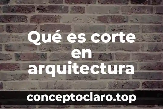 Disco de corte color cobre para que es 4 Qué es corte en arquitectura