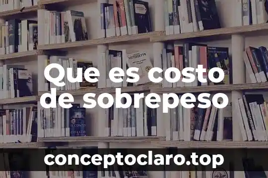Que es un costo habitual 4 Que es costo de sobrepeso