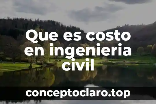 Que es costo en ingenieria civil