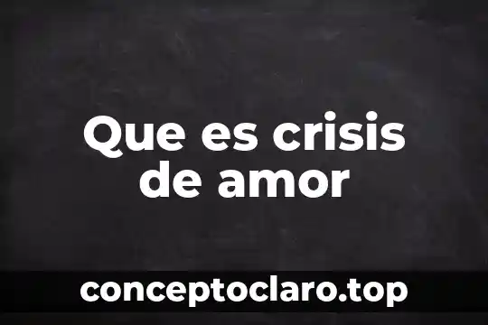 Que es el amor redalyc 5 Que es crisis de amor