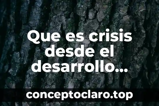 Por que es bella la inteligenca del ser humano 6 Que es crisis desde el desarrollo humano