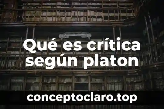 Qué es crítica según platon