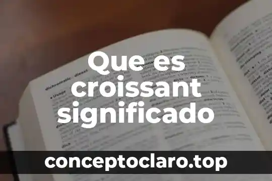Kimberly que es el significado 7 Que es croissant significado