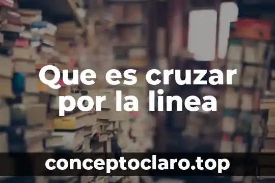 Lsm en linea que es introduccion 3 Que es cruzar por la linea