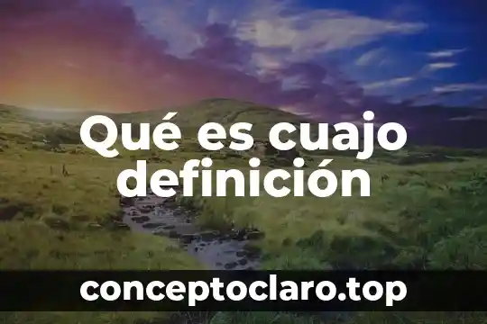 Qué es cuajo definición