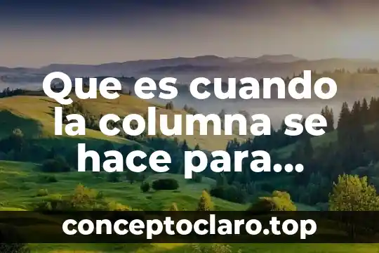 Que es cuando la columna se hace para enfrente
