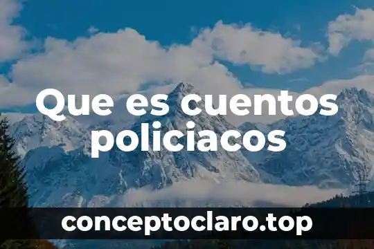 Que es una edicion en los cuentos populares 6 Que es cuentos policiacos