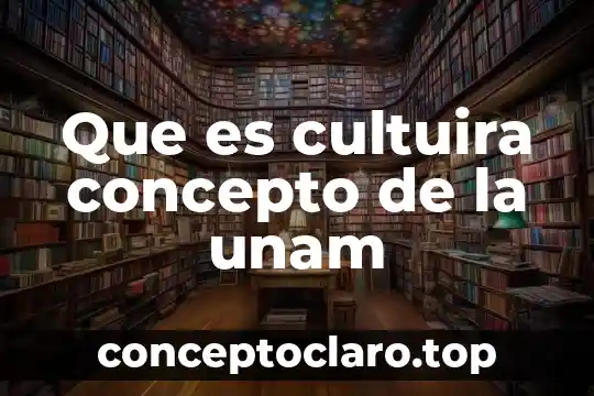 Que es una roca unam 4 Que es cultuira concepto de la unam
