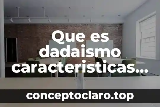 Que es dadaismo caracteristicas y ejemplo poesia de vanguardia