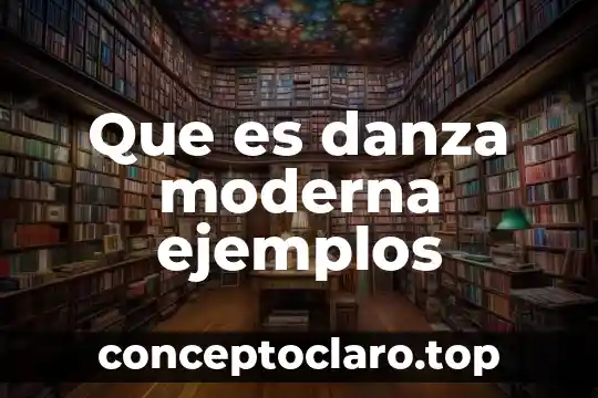 Que es danza moderna ejemplos