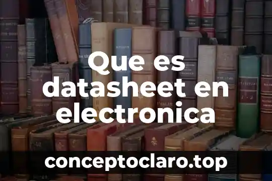 Que es datasheet en electronica