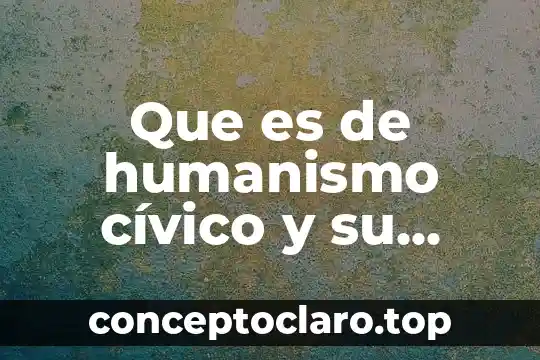Que es de humanismo cívico y su concepto
