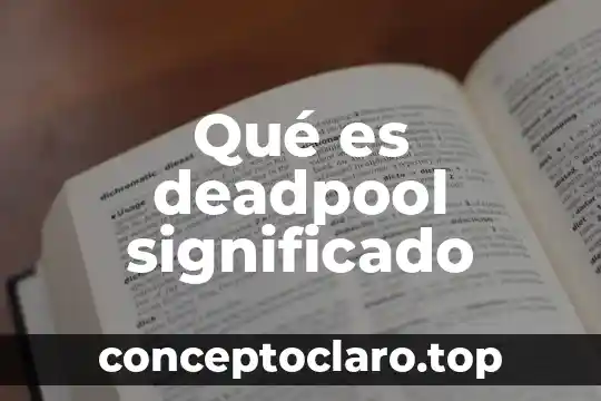 Que es un juego de palabras significado 7 Qué es deadpool significado