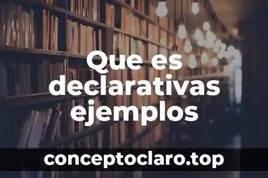 Que es vigesimal ejemplos 3 Que es declarativas ejemplos
