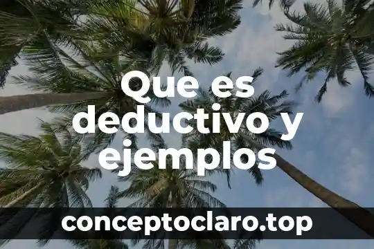 Que es deductivo y ejemplos