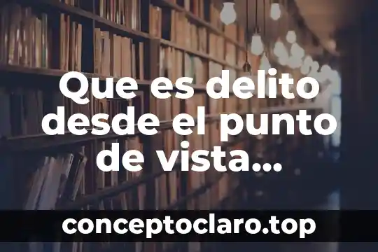Que es la filosofia desde el punto de vista griego 3 Que es delito desde el punto de vista juridico