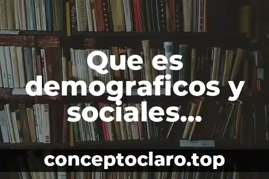 Que es demograficos y sociales economicas de los paises emisores