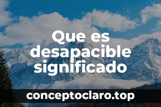 Que es un juego de palabras significado 5 Que es desapacible significado