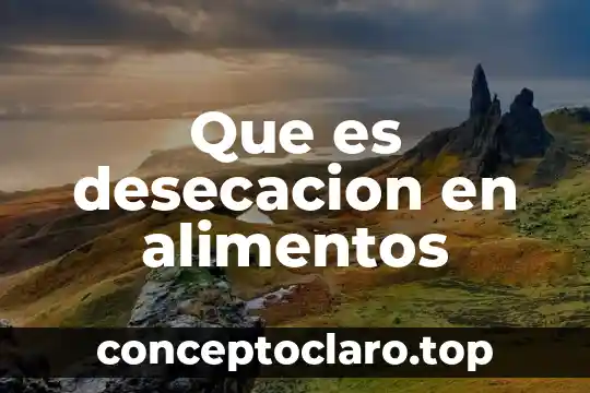 Que es desecacion en alimentos