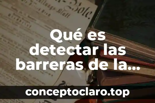 Que es una comunicacion interinstitucional 3 Qué es detectar las barreras de la comunicación