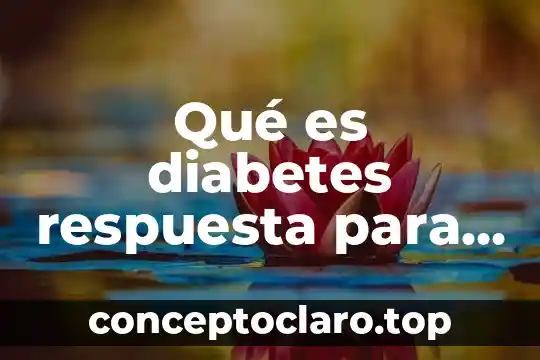 Qué es diabetes respuesta para niños