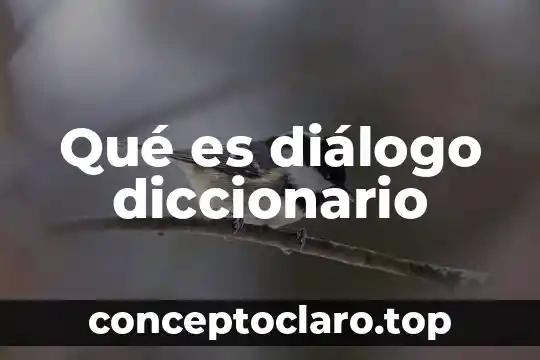 Que es el rascacielos diccionario 4 Qué es diálogo diccionario