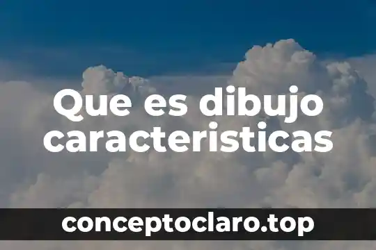 Que es dibujo caracteristicas