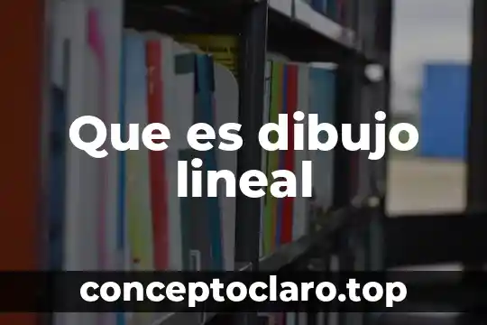Que es el tipo de implantación lineal 7 Que es dibujo lineal