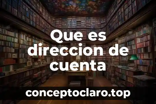 Que es direccion de cuenta
