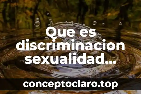 Que es discriminacion sexualidad definicion