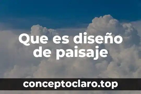Que es diseño de paisaje