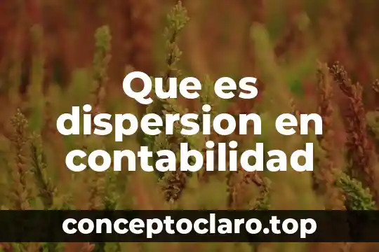 Que es dispersion en contabilidad