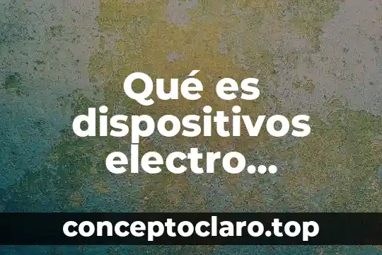Que es son los dispositivos de salida 5 Qué es dispositivos electro mecánicos
