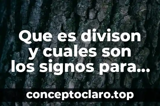 Que es divison y cuales son los signos para identificarla