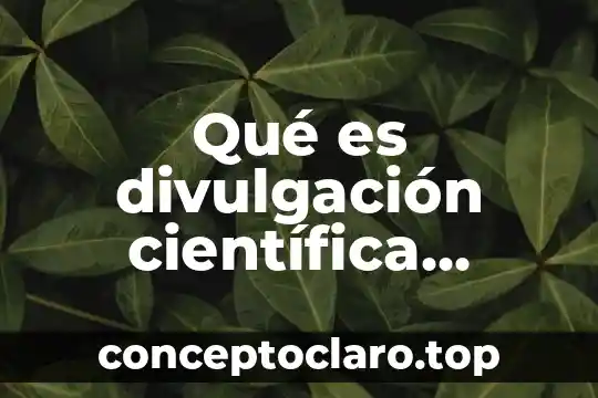 Qué es divulgación científica significa