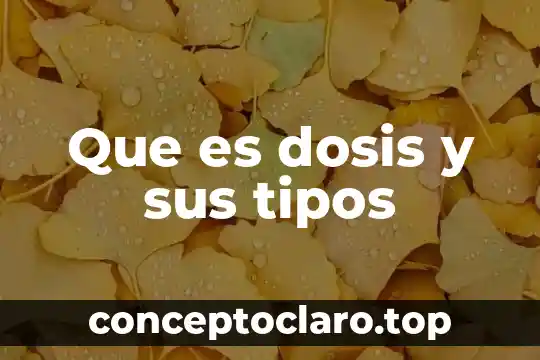 Que es enlace y tipos en quimica 4 Que es dosis y sus tipos
