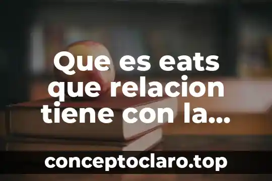Que es eats que relacion tiene con la ingenieria alimentaria
