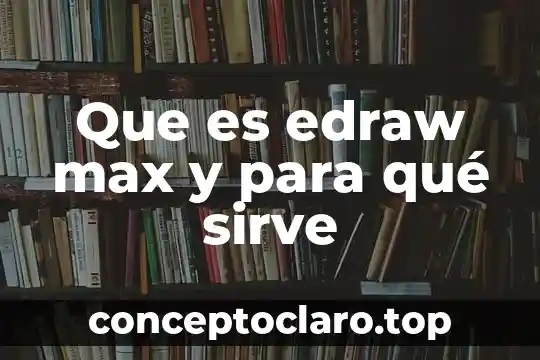 Que es edraw max y para qué sirve
