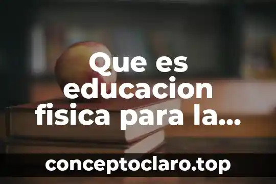Que es la signo en salud 5 Que es educacion fisica para la salud