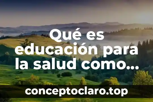 Qué es educación para la salud como proceso de comunicación