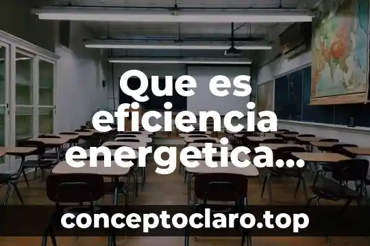 Que es eficiencia energetica ejemplos