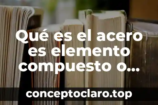 Que es el shampoo elemento compuesto o mezcla 5 Qué es el acero es elemento compuesto o mezcla